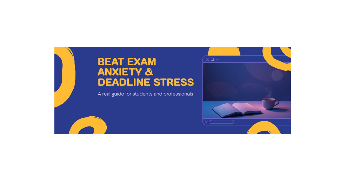 How to Beat Exam Anxiety and Deadline Stress: A Real Guide for Students and Working Professionals.
